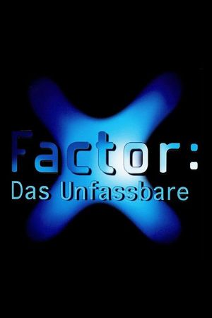 X-Factor - Das Unfassbare