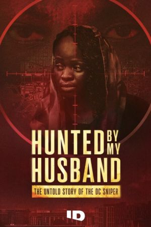 Hunted by My Husband: The Untold Story of the DC Sniper